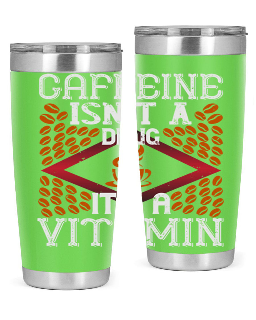 caffeine isn’t a drug it’s a vitamin 197#- coffee- Tumbler