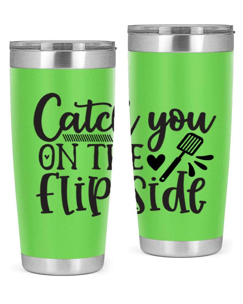 catch you on the flip side 115#- kitchen- Tumbler