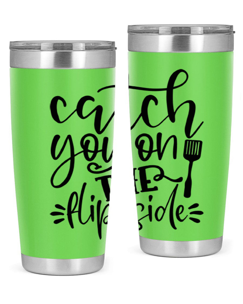 catch you on the flip side 116#- kitchen- Tumbler