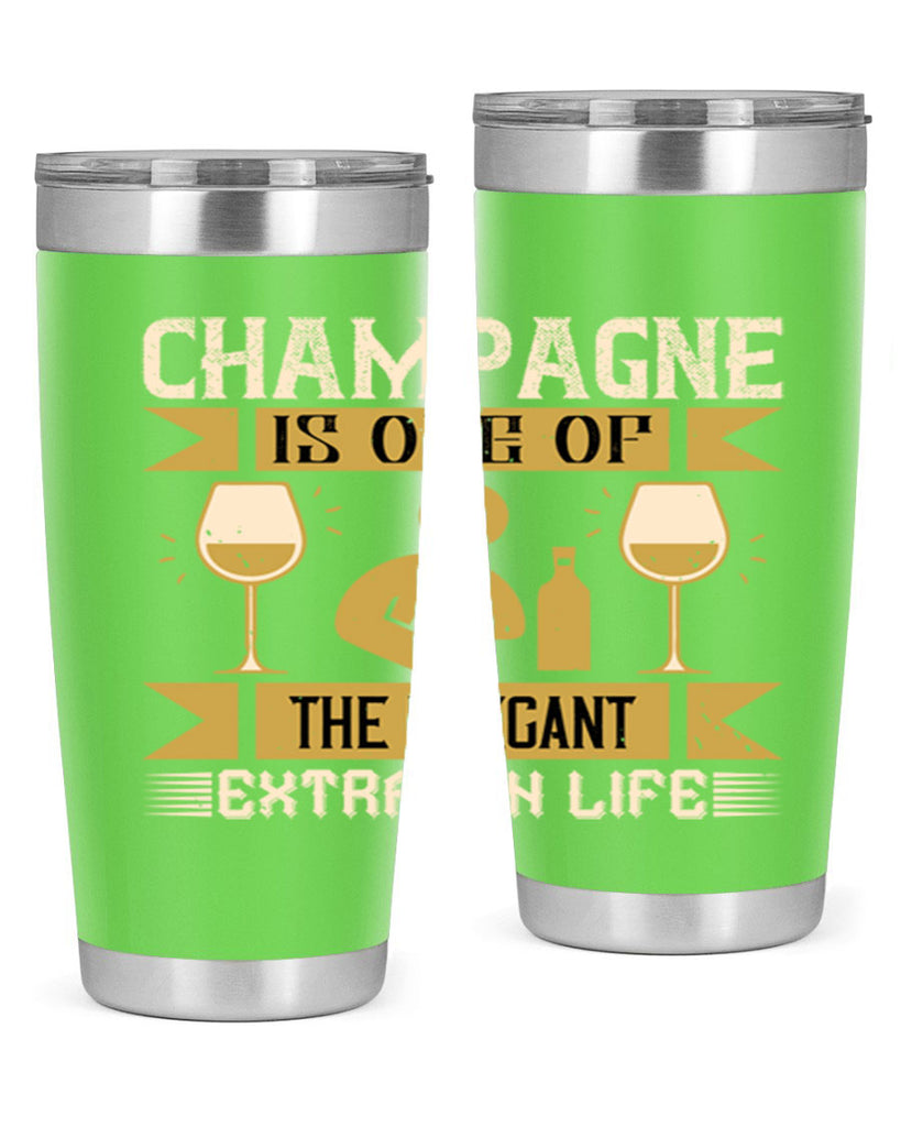 champagne is one of the elegant extras in life 8#- drinking- Tumbler