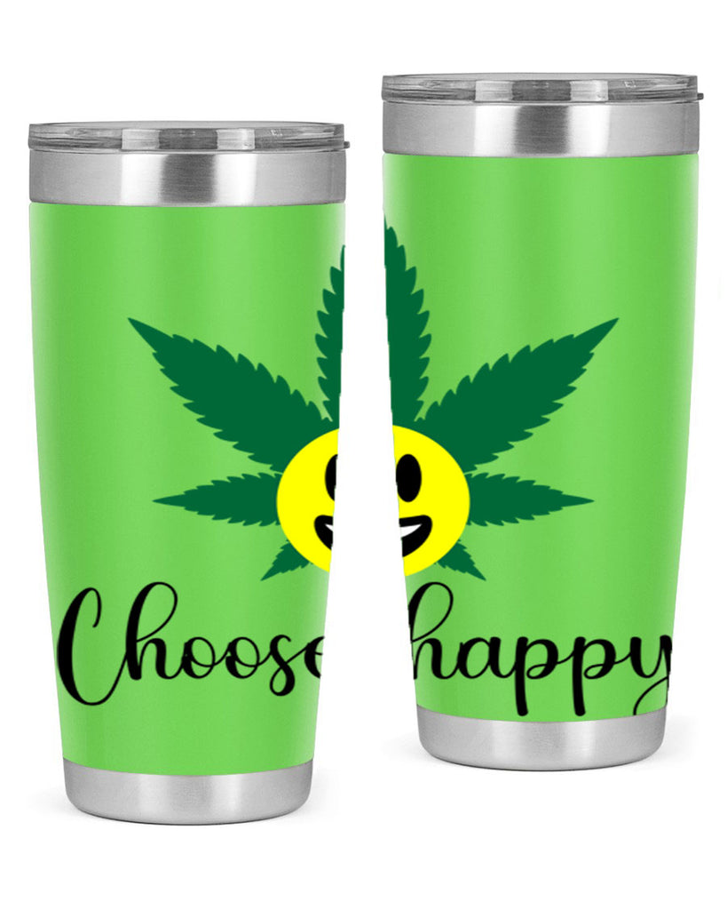 choose happy 58#- marijuana- Tumbler