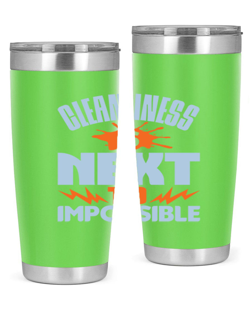 cleanilness is next to impossible Style 45#- cleaner- tumbler