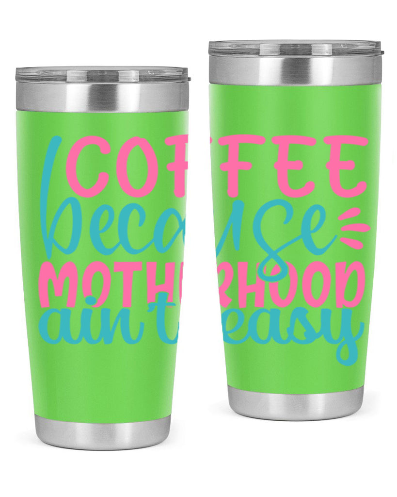 coffee becasue motherhood aint easy 249#- coffee- Tumbler