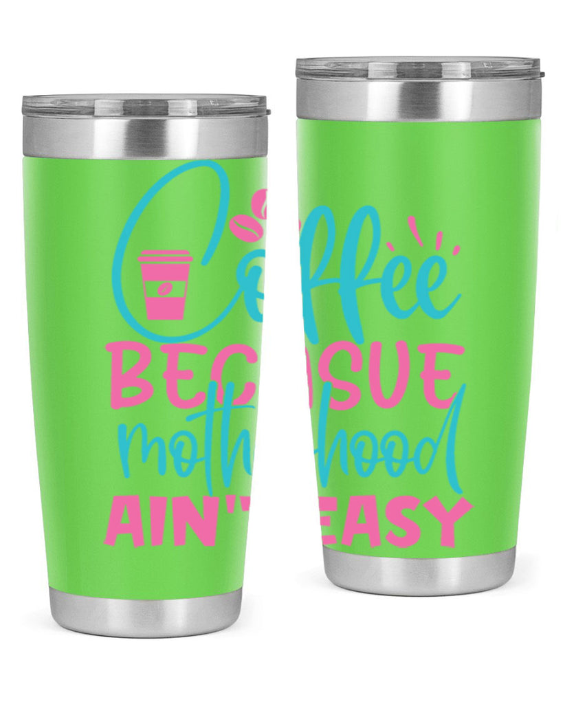 coffee becasue motherhood aint easy 250#- coffee- Tumbler