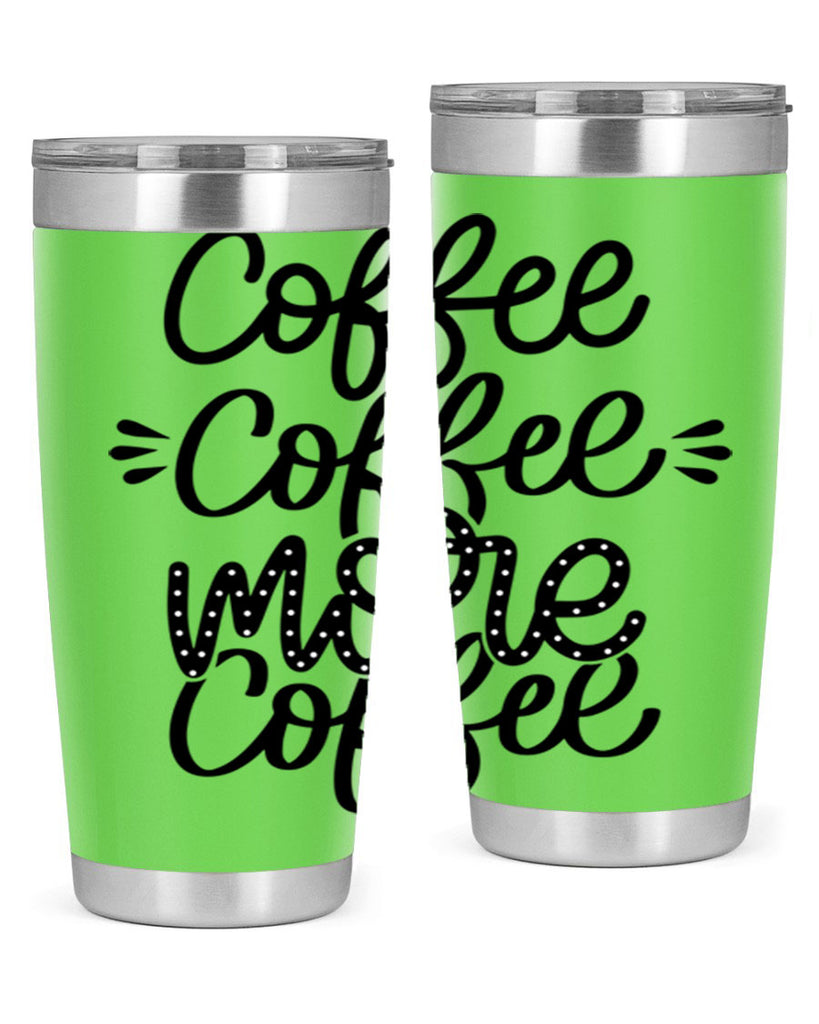 coffee coffee more coffee 167#- coffee- Tumbler