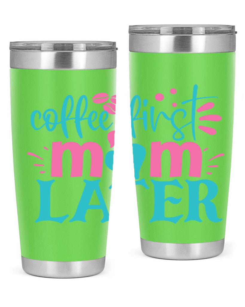 coffee first mom later 247#- coffee- Tumbler