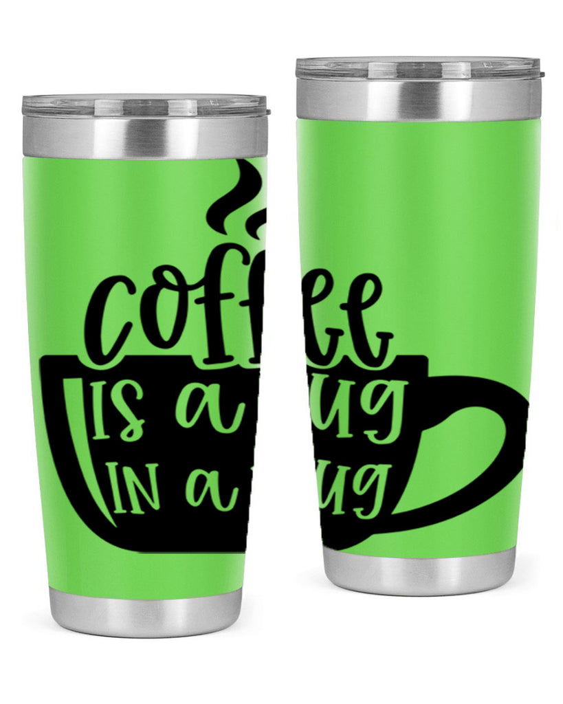 coffee is a hug in a mug 160#- coffee- Tumbler