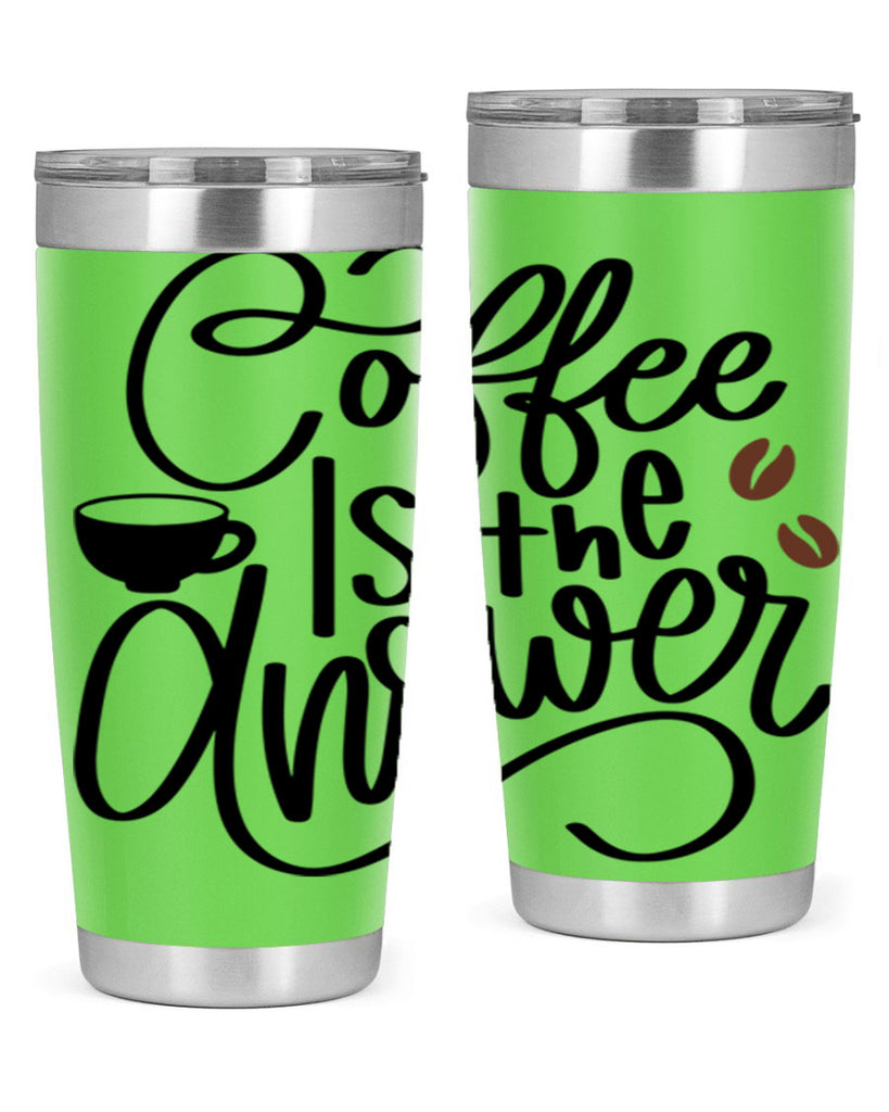 coffee is the answer 152#- coffee- Tumbler