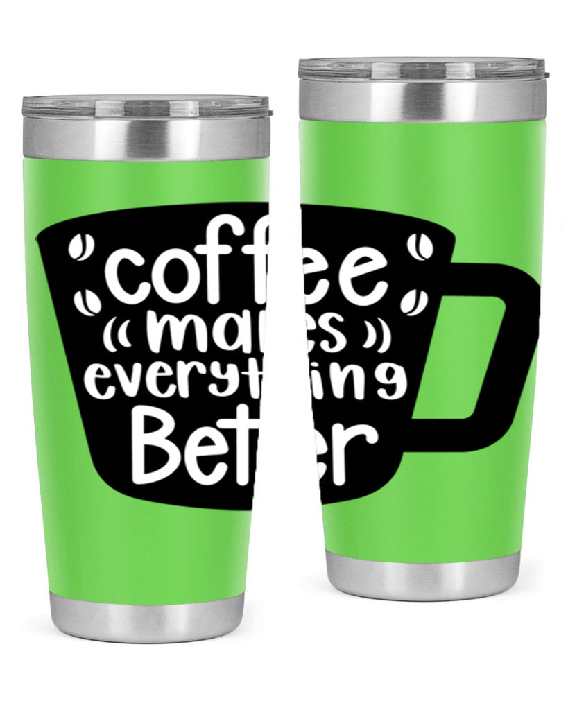 coffee makes everything better 146#- coffee- Tumbler