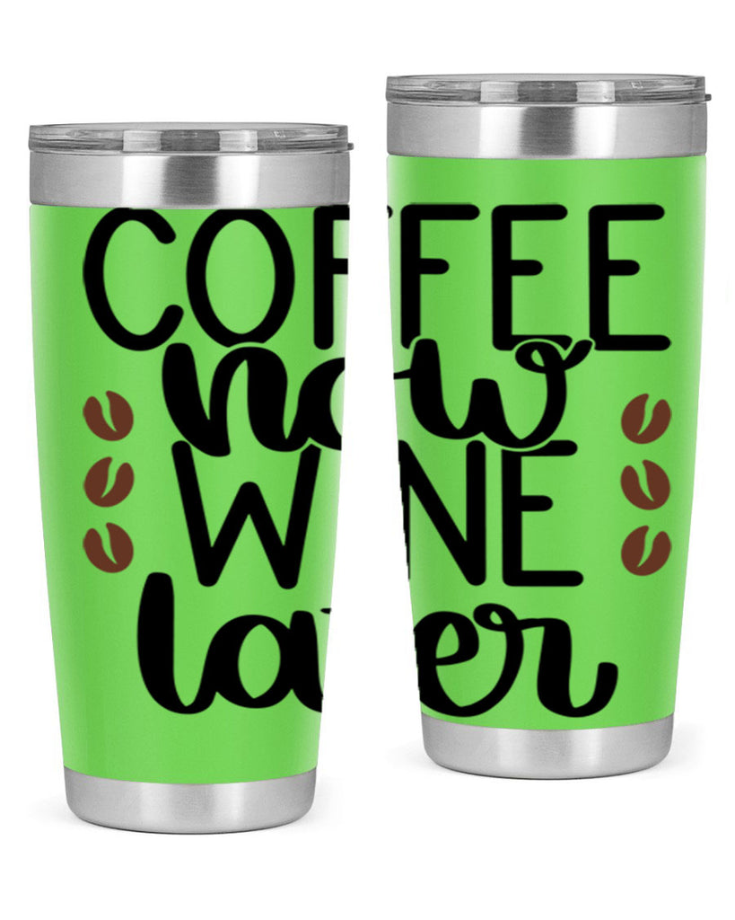 coffee now wine later 144#- coffee- Tumbler