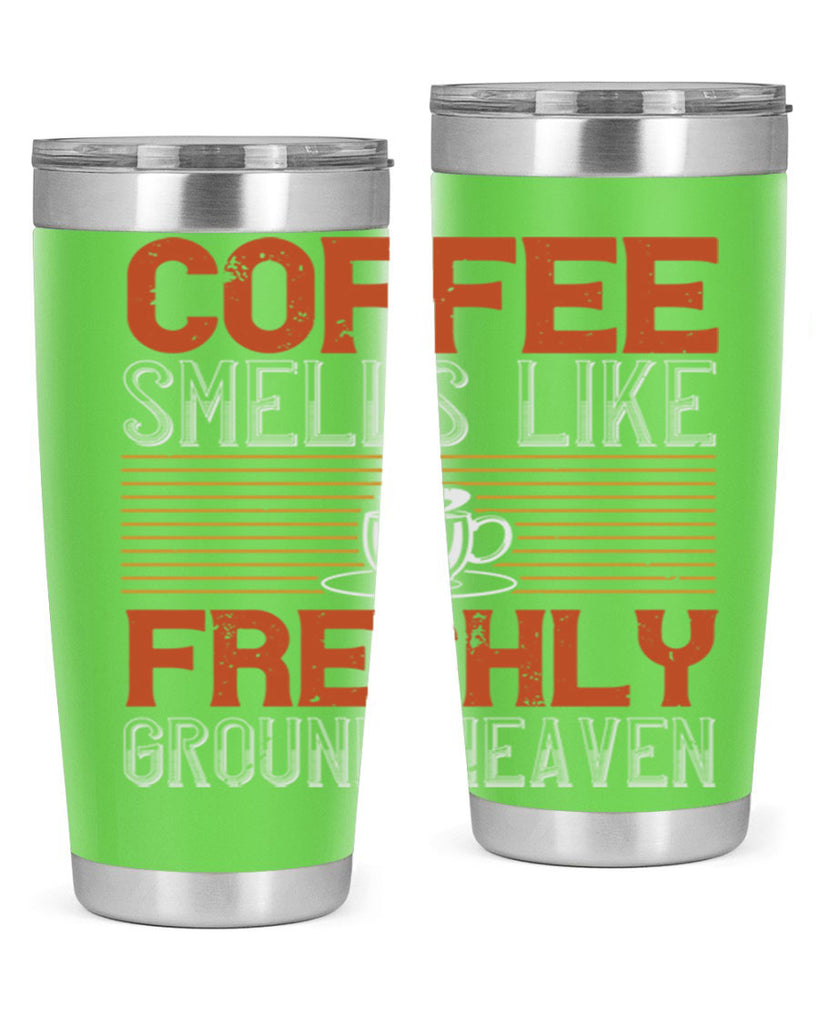 coffee smells like freshly ground heaven 277#- coffee- Tumbler