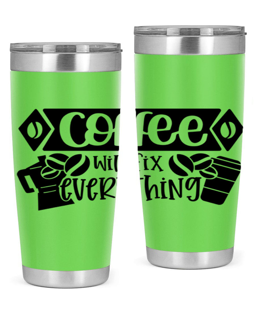 coffee will fix everything 136#- coffee- Tumbler