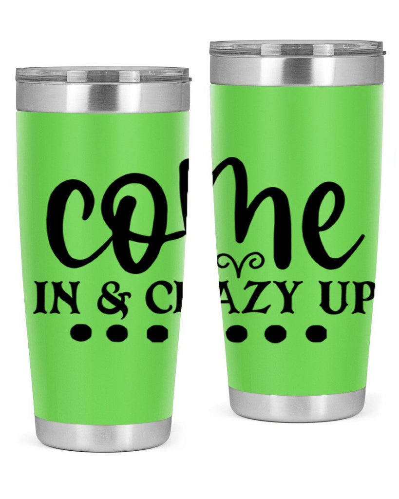 come in crazy up 79#- home- Tumbler