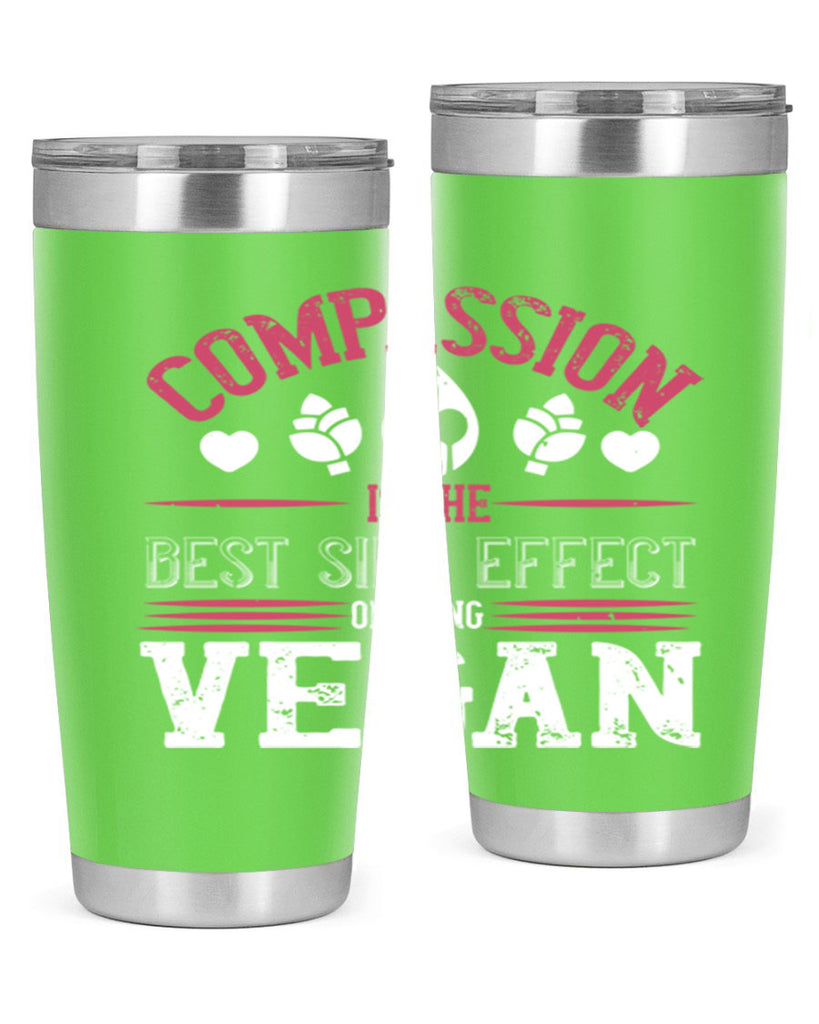 compassion is the best side effect of being vegan 145#- vegan- Tumbler