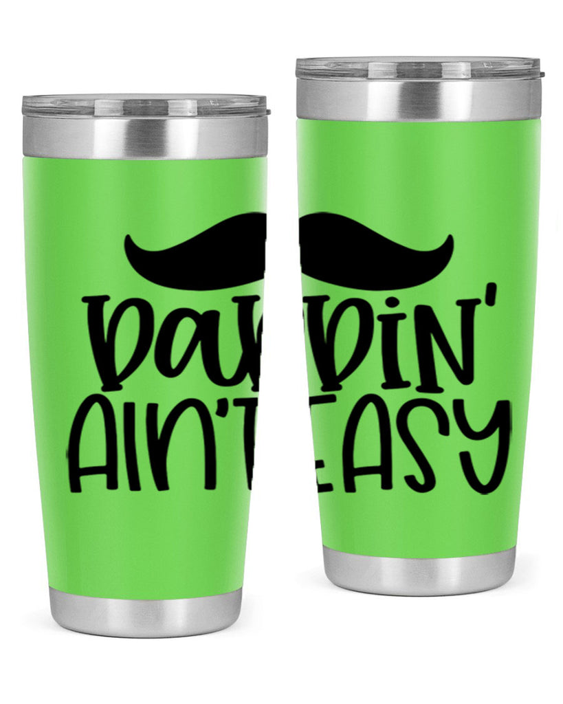 daddin aint easy 55#- fathers day- Tumbler