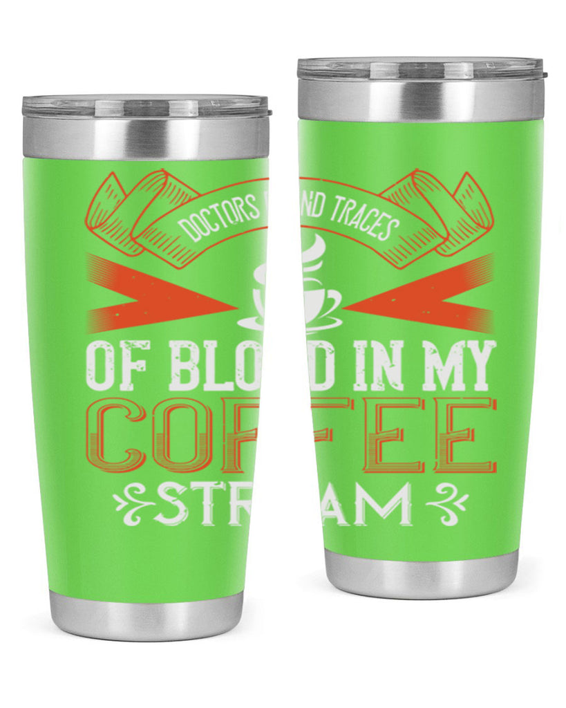 doctors found traces of blood in my coffee stream 269#- coffee- Tumbler