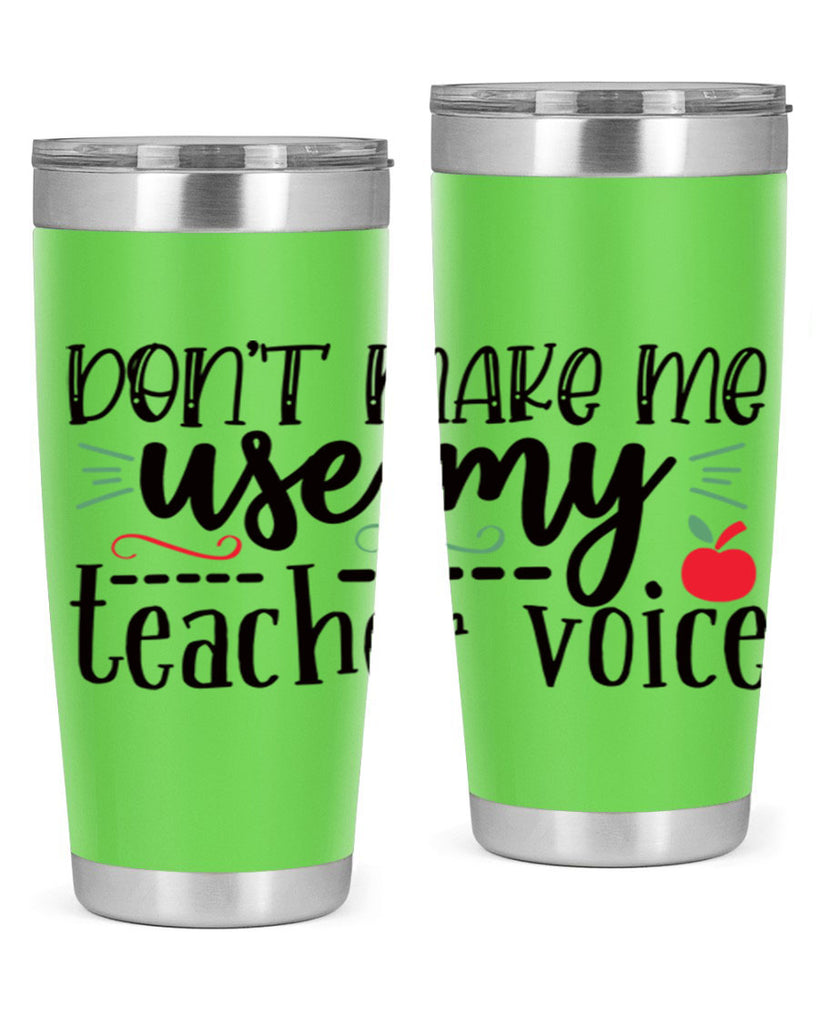 dont make me use my teacher voice Style 183#- teacher- tumbler