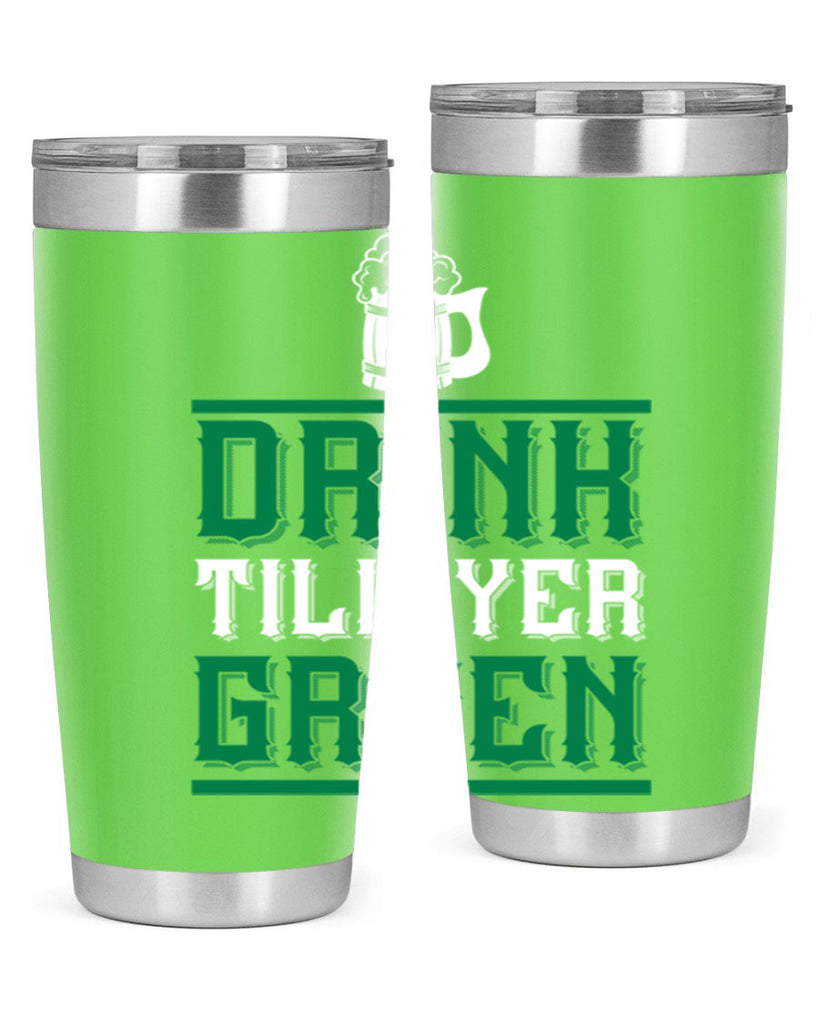 drink till yer green 91#- beer- Tumbler