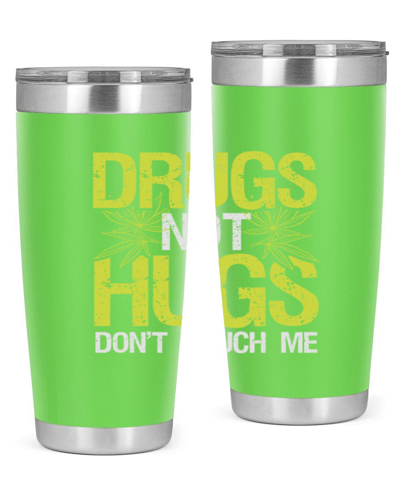 drugs not hugs dont touch me 80#- marijuana- Tumbler