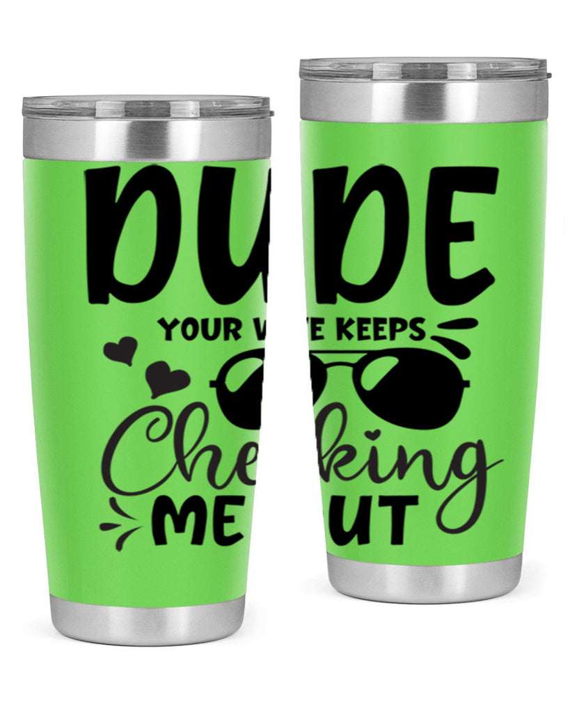 dude your wife keeps cheeking me out Style 266#- baby- tumbler