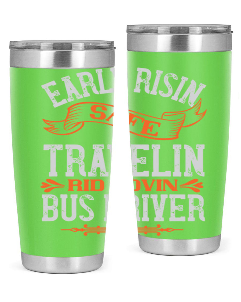 early risin safe travelin rid lovin bus driver Style 36#- bus driver- tumbler