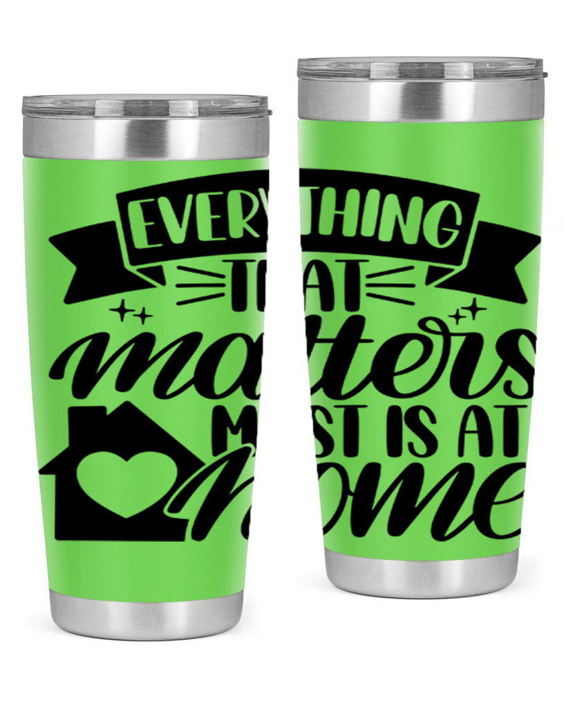 everything that matters most is at home 20#- home- Tumbler