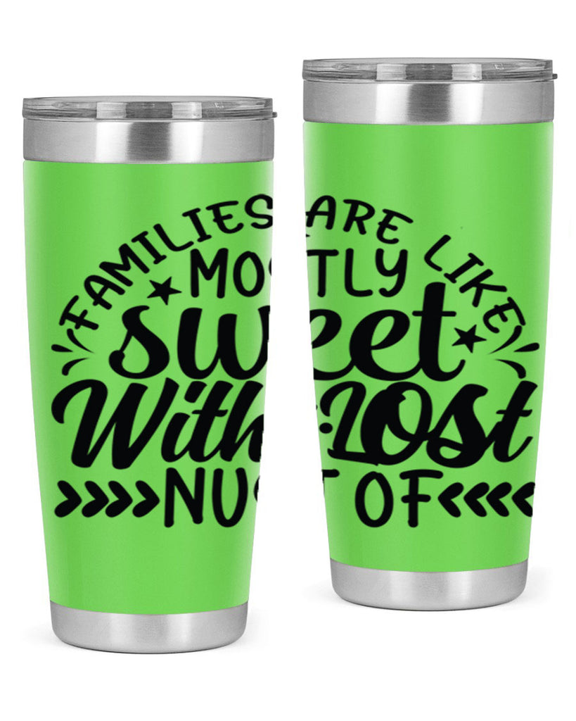 families are like mostly sweet with lost nust of 41#- family- Tumbler