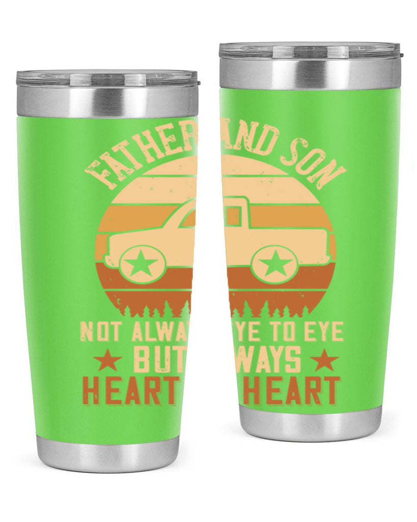 father and son not always eye to eye but always heart to heart Style 2#- truck driver- tumbler
