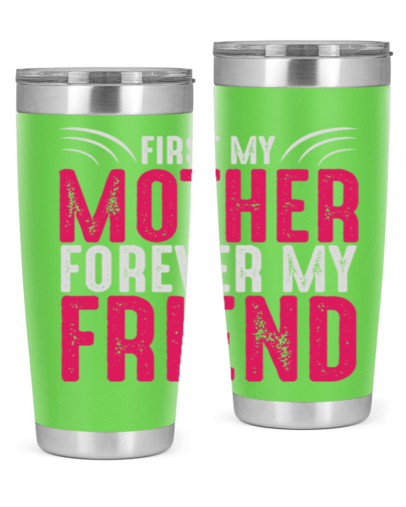 first my mother forever my friend 182#- mom- Tumbler