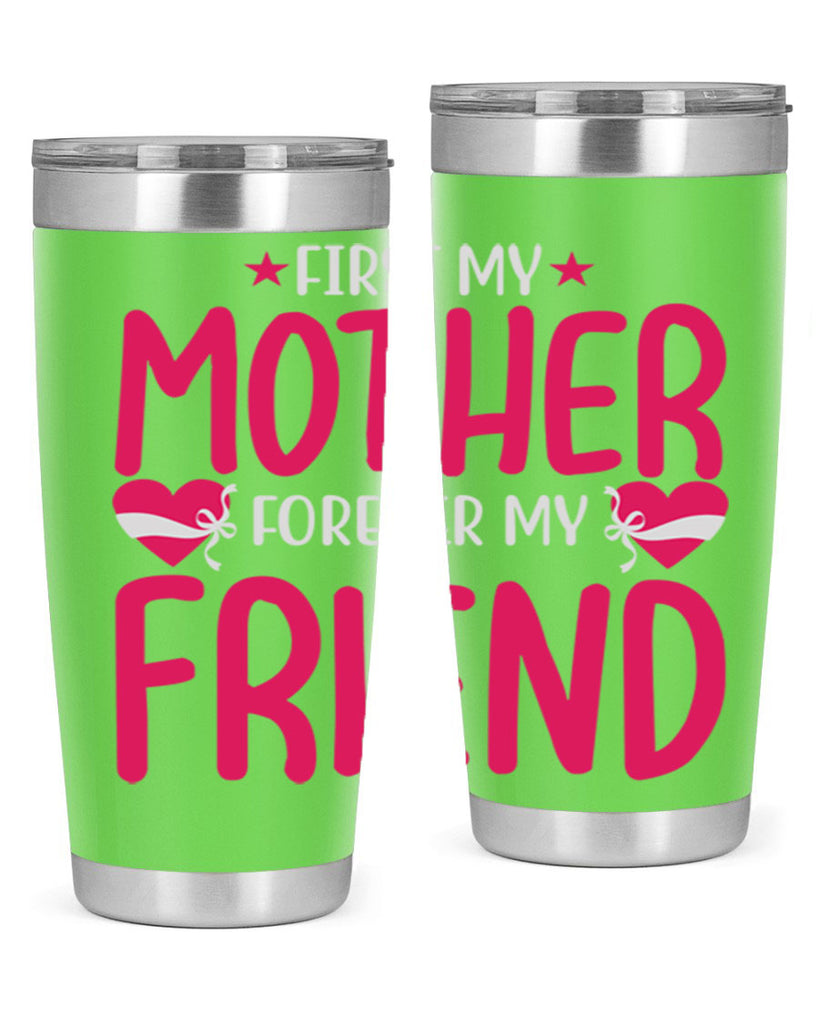 first my mother forever my friend 184#- mom- Tumbler