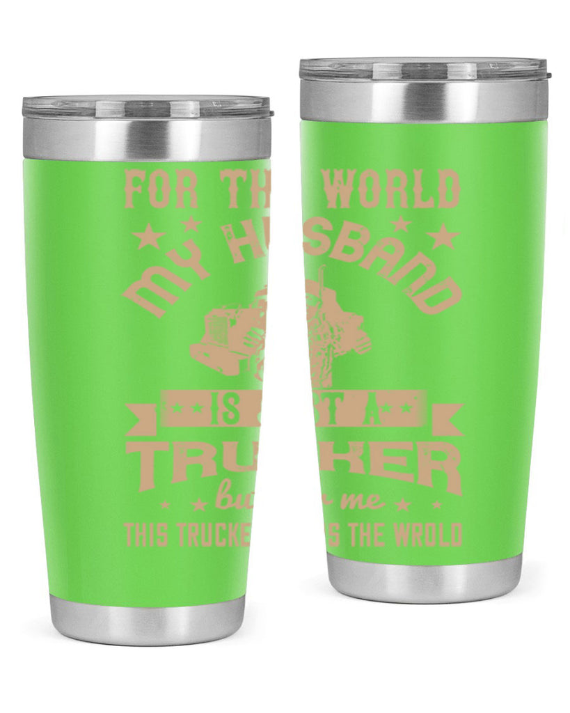 for the world my husband is z Style 1#- truck driver- tumbler