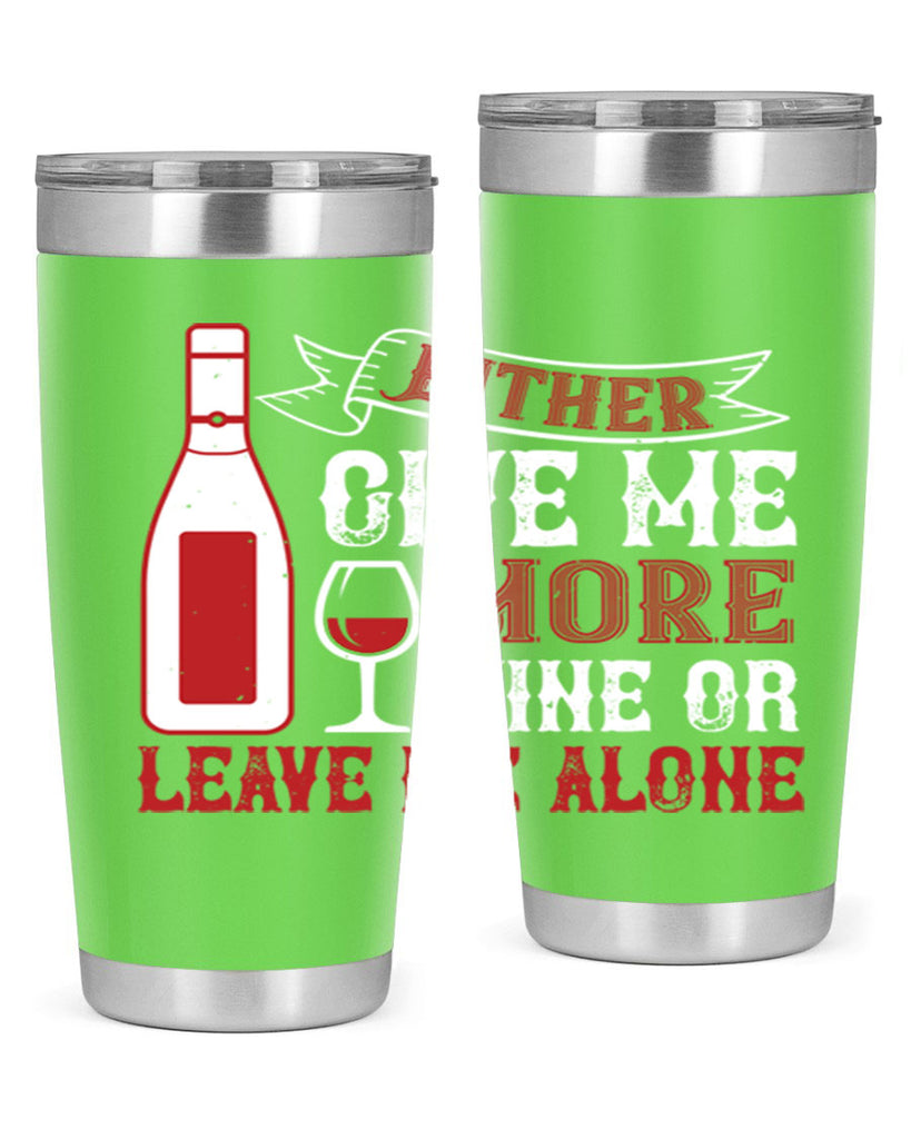 give me more wine or leave me alone 85#- wine- Tumbler