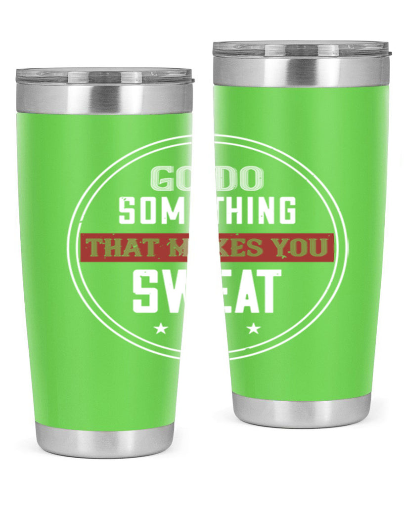 go do something that makes you sweat 10#- gym- Tumbler