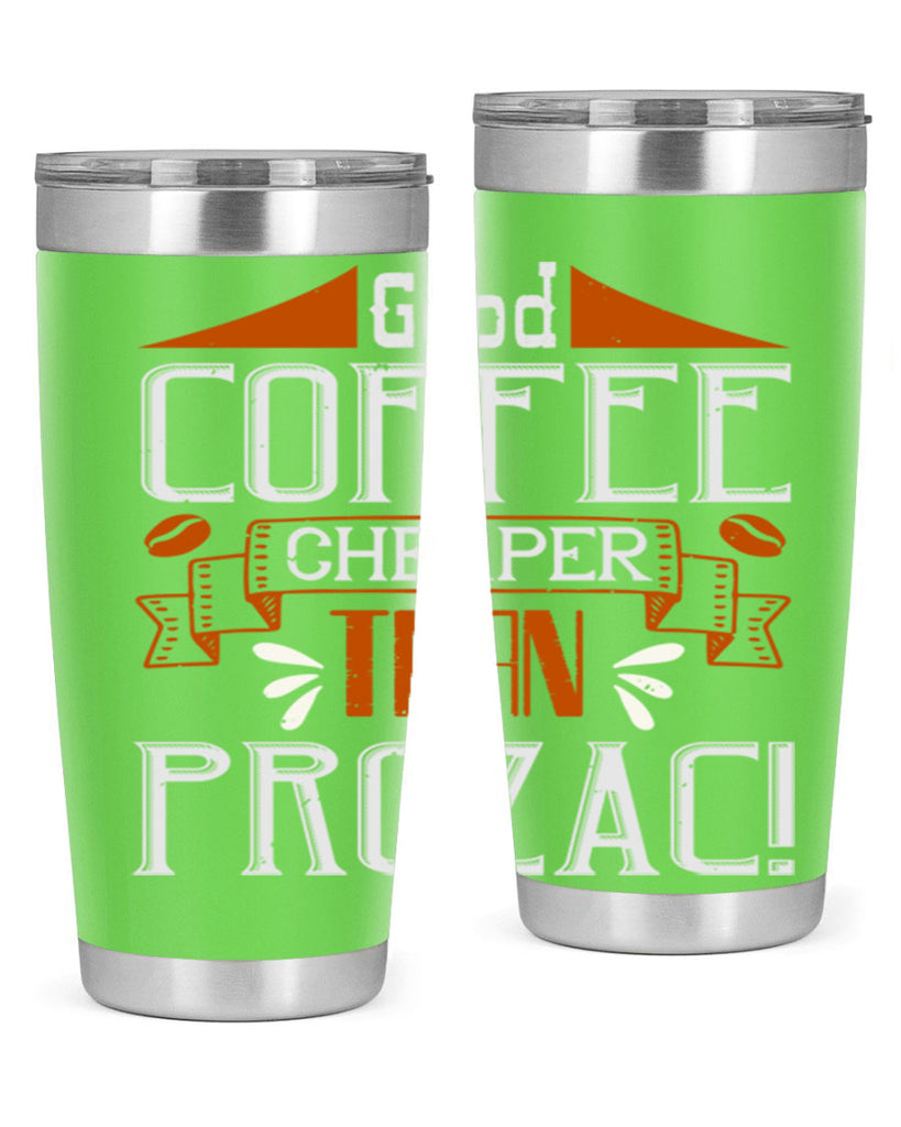 good coffee – cheaper than prozac 260#- coffee- Tumbler