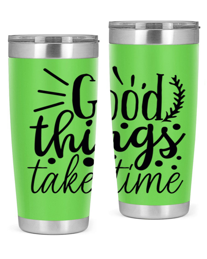 good things take time 44#- gym- Tumbler