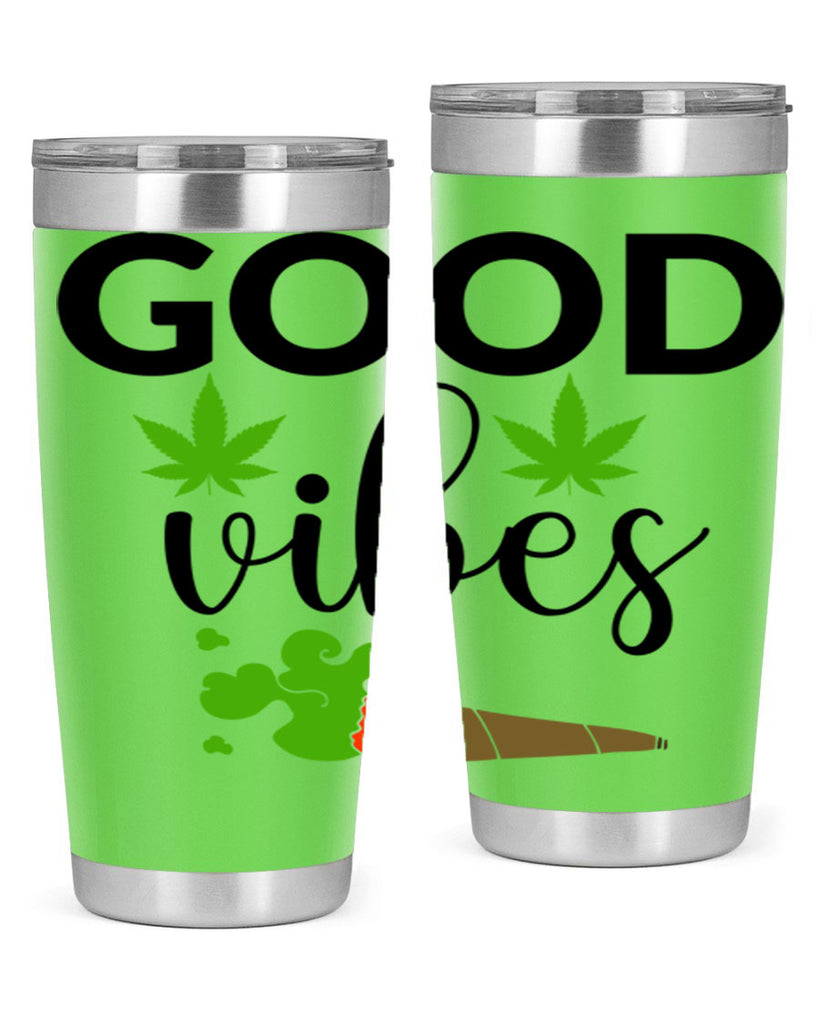 goog vibes a 97#- marijuana- Tumbler