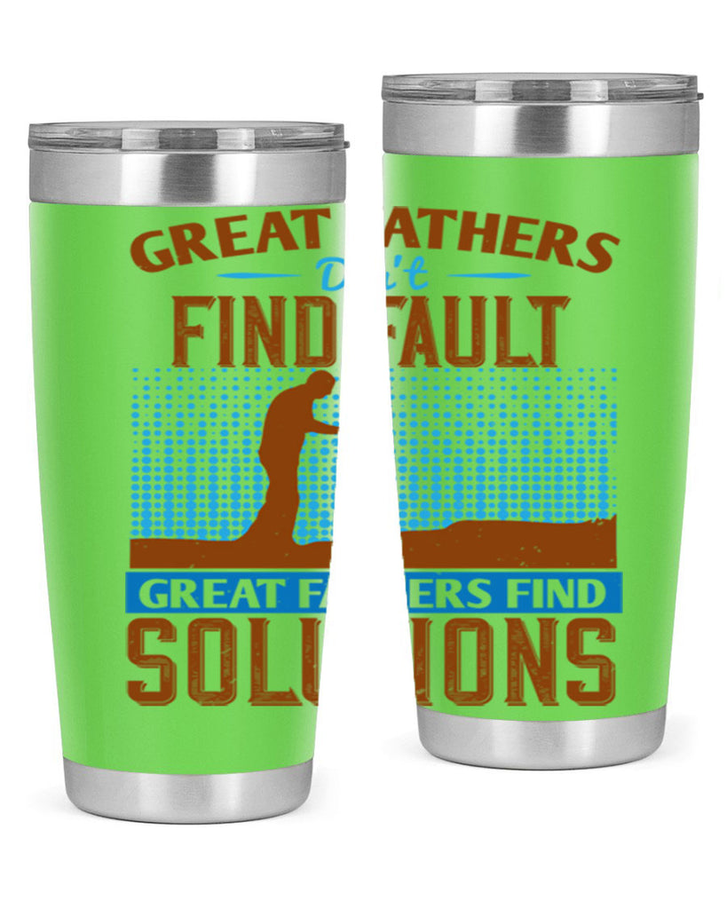 great fathers don’t find fault great fathers find solutions 258#- fathers day- Tumbler