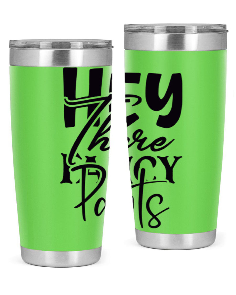 hey there fancy pants 71#- home- Tumbler