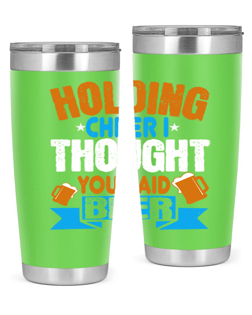 holding cheer i thought you said beer 85#- beer- Tumbler