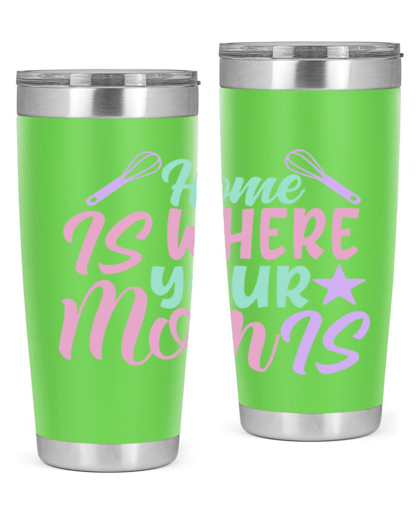 home is where your mom is 37#- home- Tumbler
