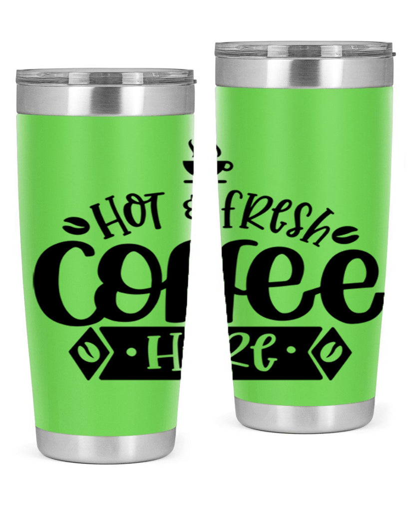 hot fresh coffee here 112#- coffee- Tumbler