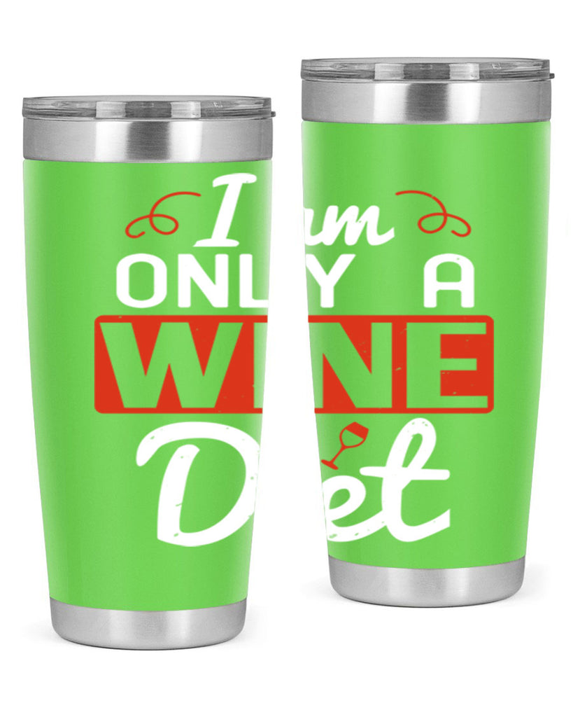 i am only a wine diet 217#- wine- Tumbler