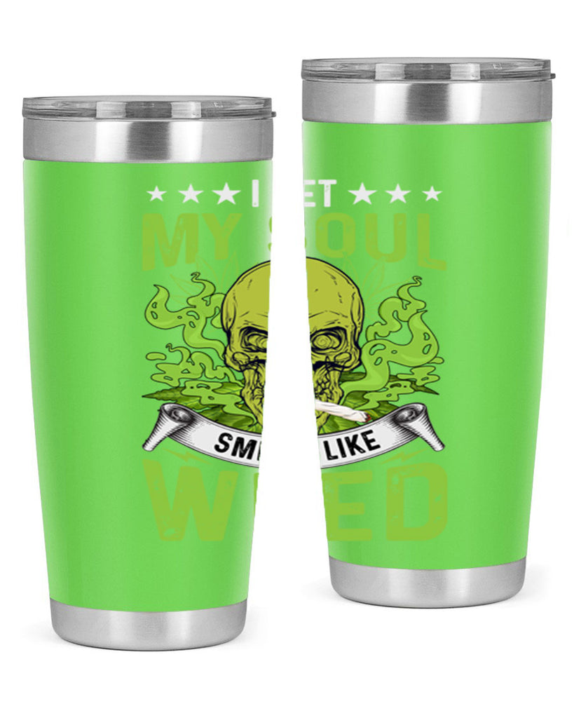 i bet my soul smells like weed 120#- marijuana- Tumbler