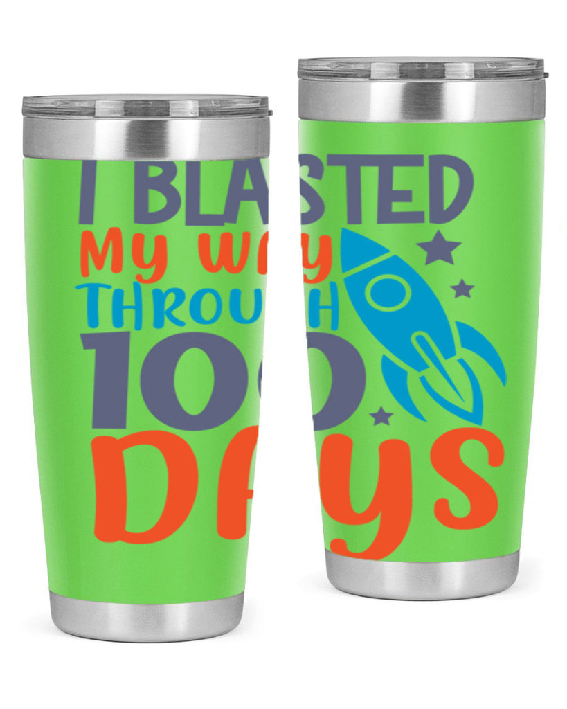 i blasted on my way through 100 days 12#- 100 days of school- Tumbler