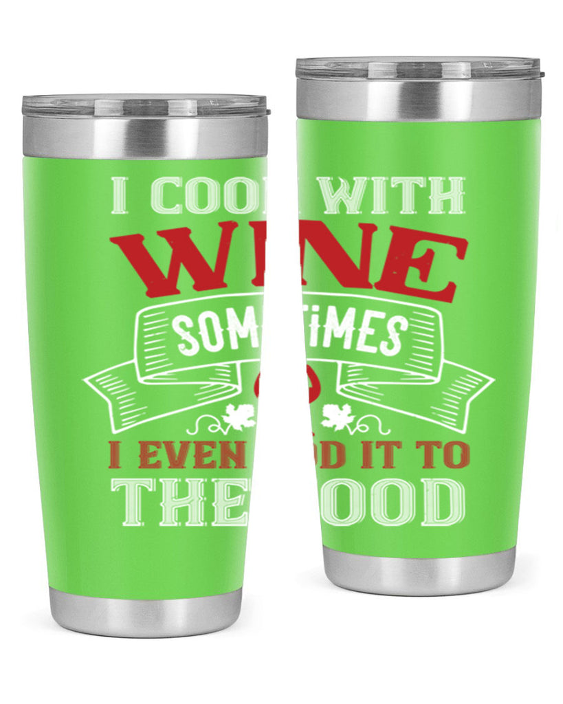 i cook with wine sometimes 81#- wine- Tumbler