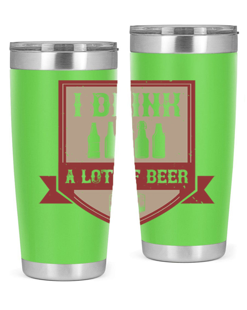 i drink a lot of beer 81#- beer- Tumbler