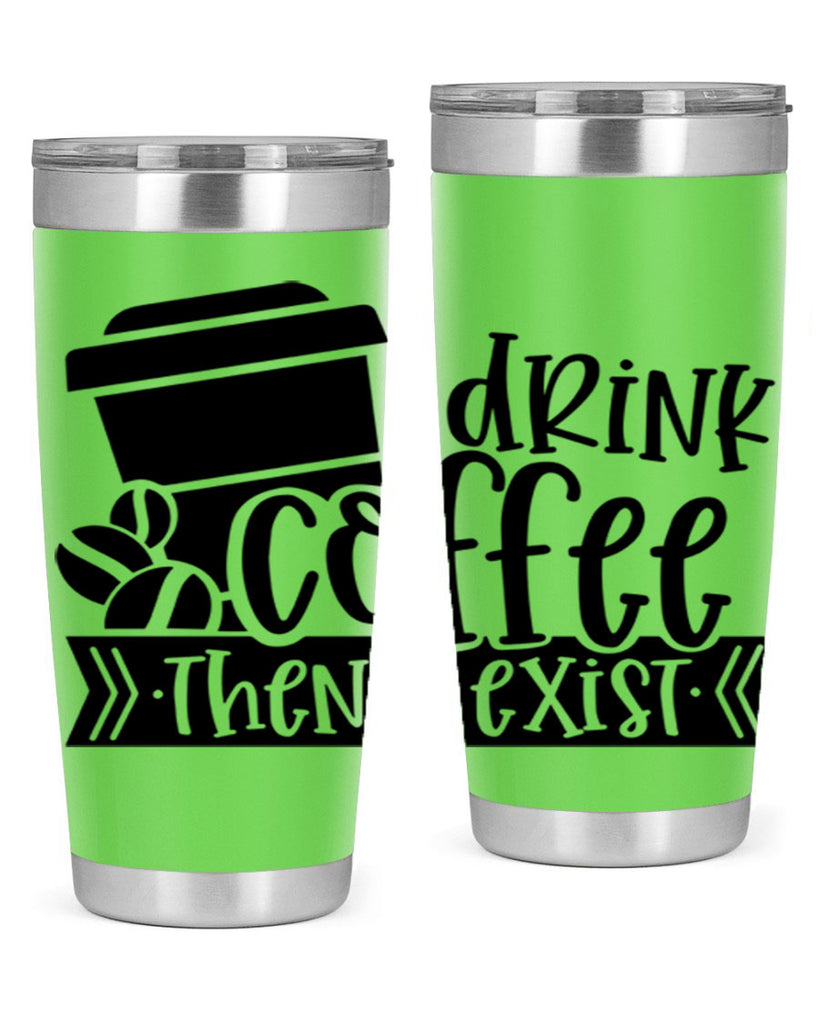 i drink coffee then i exist 107#- coffee- Tumbler