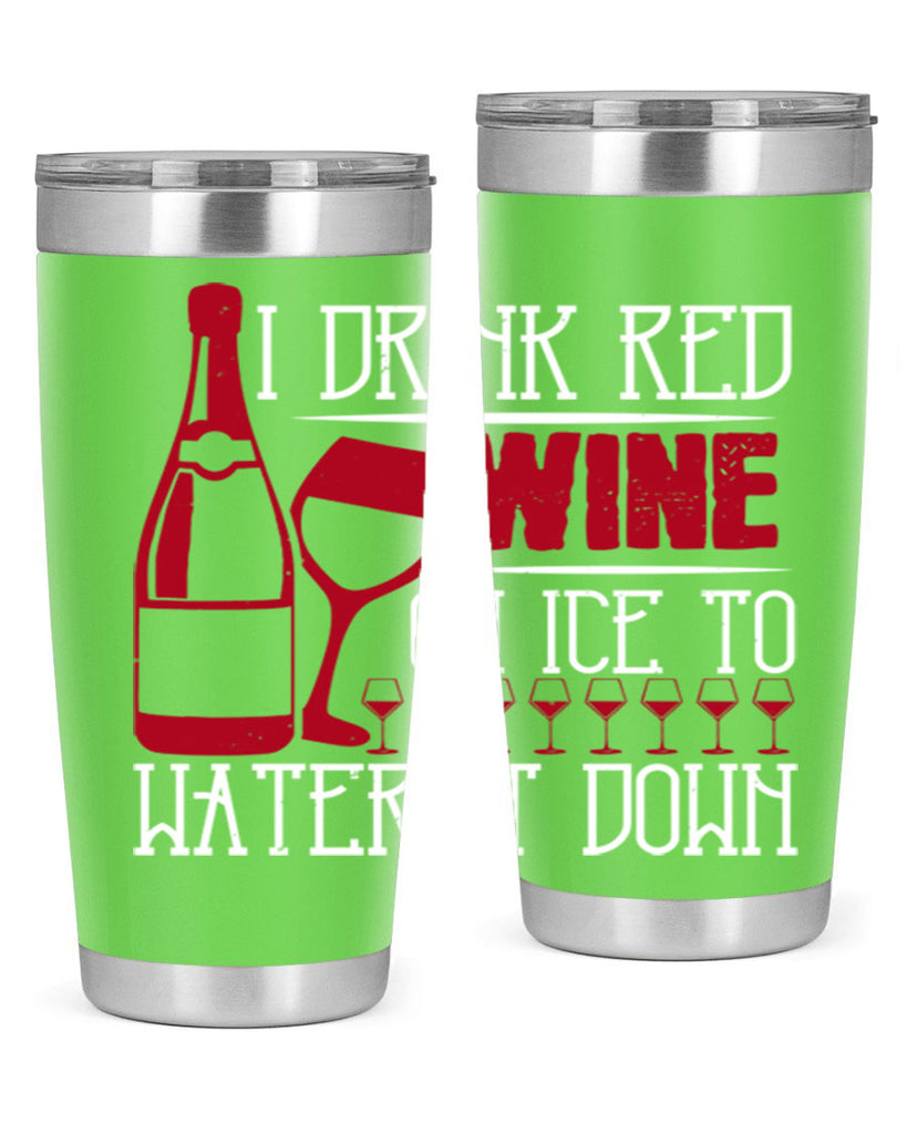 i drink red wine on ice to water it down 213#- wine- Tumbler