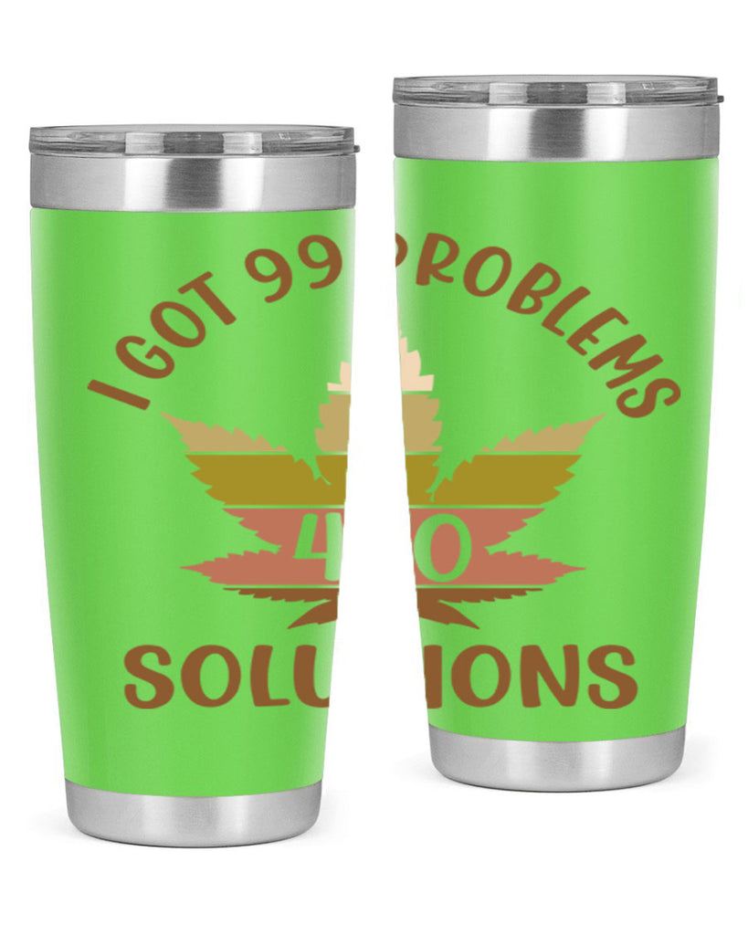 i got problems and four twenty solutions 121#- marijuana- Tumbler