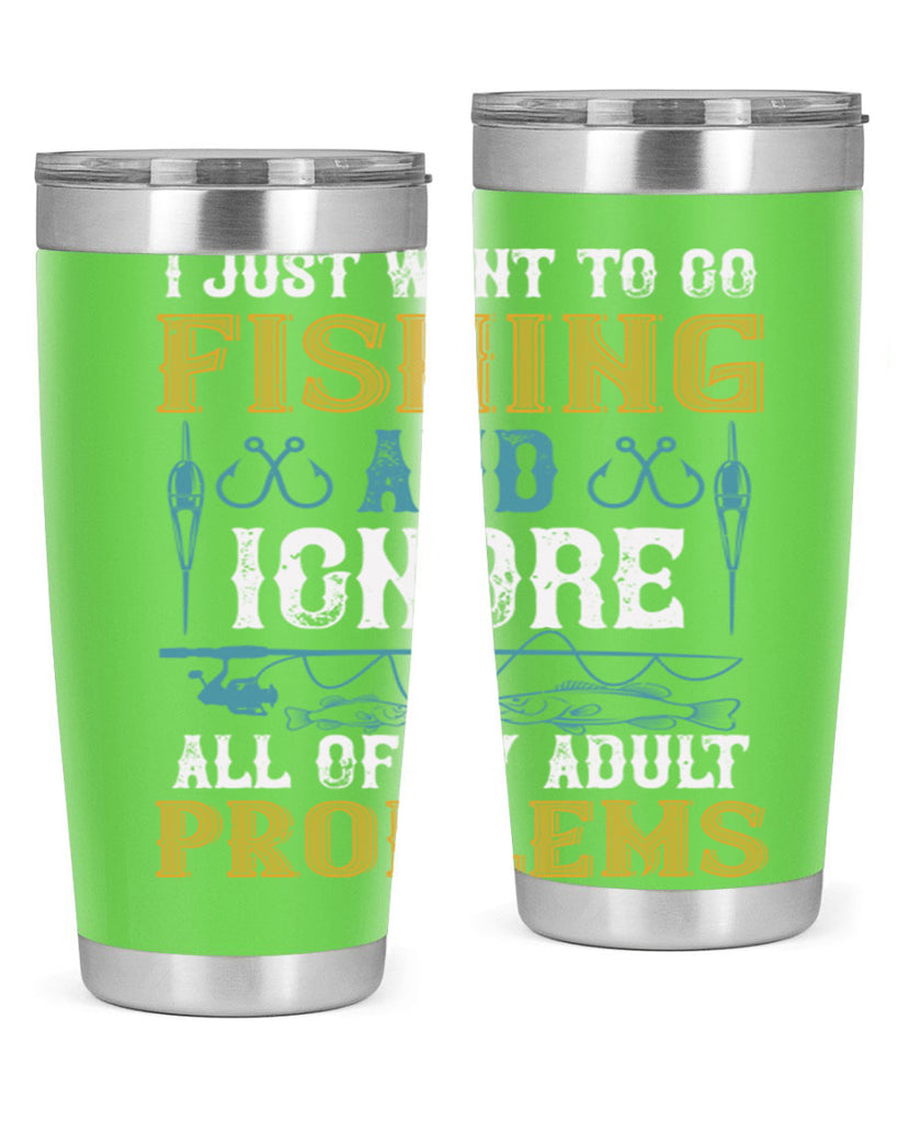 i just want to go fishing and ignore all of my adult 108#- fishing- Tumbler